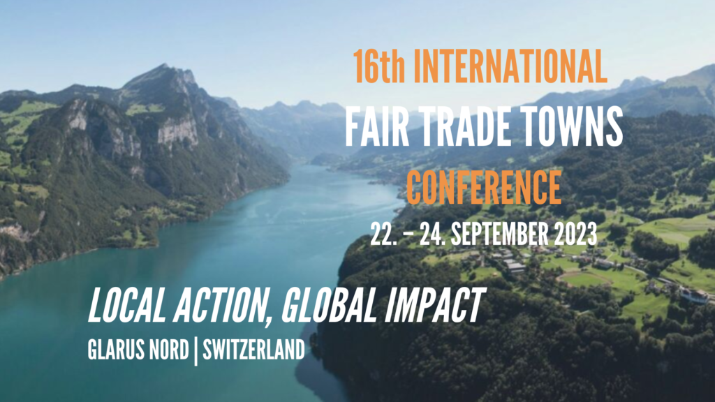 Die Internationale Fair Trade Towns Konferenz 2023 steht vor der Tür! Vom 22. bis 24. September findet sie in Glarus Nord, der ersten Fair Trade Stadt der Schweiz, statt.